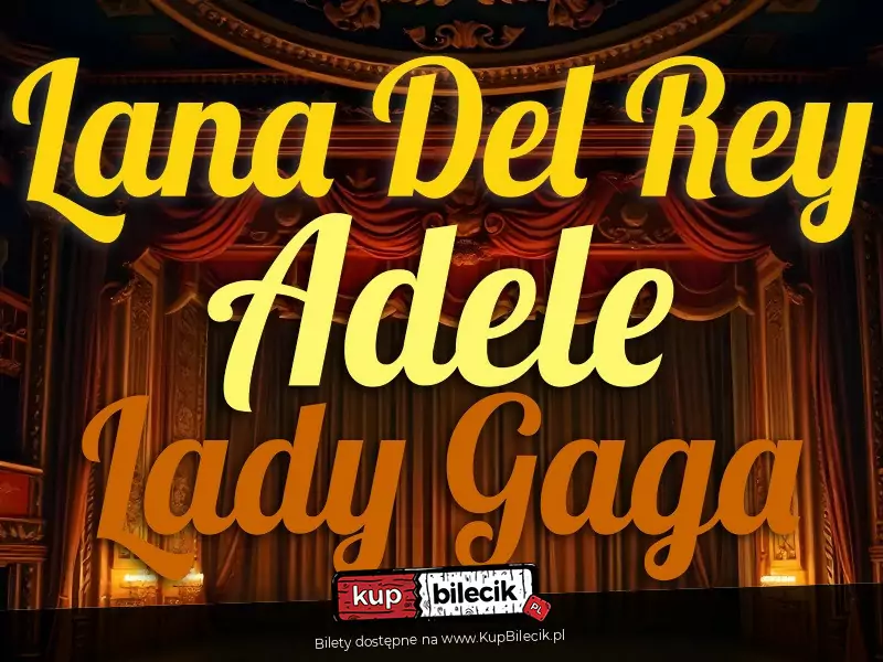 Adele, Lady Gaga, Lana Del Rey