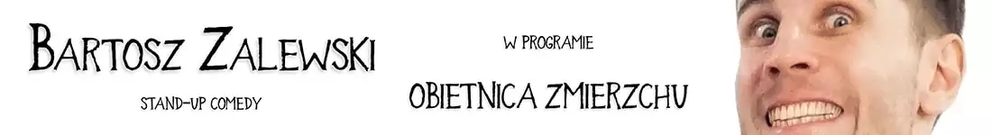 Stand-up / Wrocław II termin / Bartosz Zalewski - "Obietnica zmierzchu"