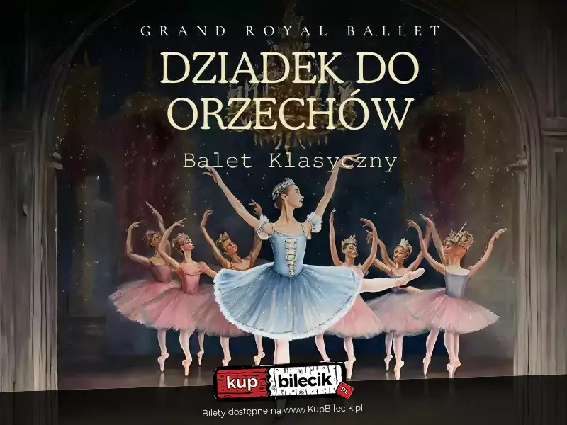 Grand Royal Ballet - Dziadek do Orzechów