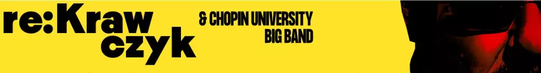 Re:Krawczyk & Chopin University Big Band