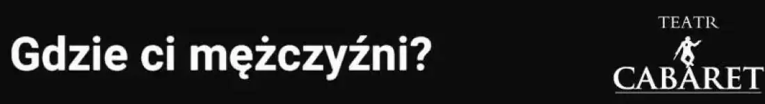 Gdzie Ci mężczyźni