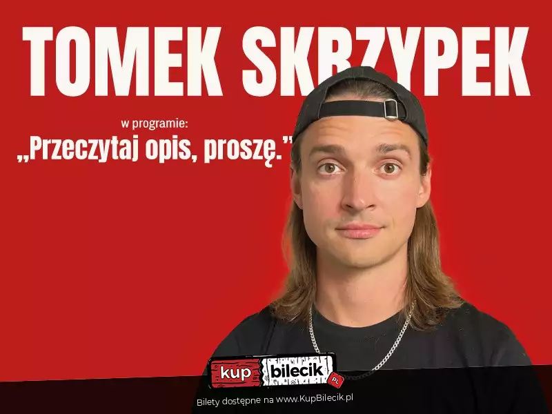 Stand-up Kraków / Tomek Skrzypek: "Przeczytaj opis, proszę" / 09.11.2024