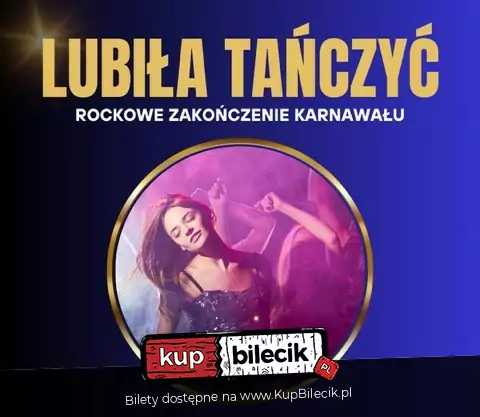 LUBIŁA TAŃCZYĆ - rockowe zakończenie karnawału