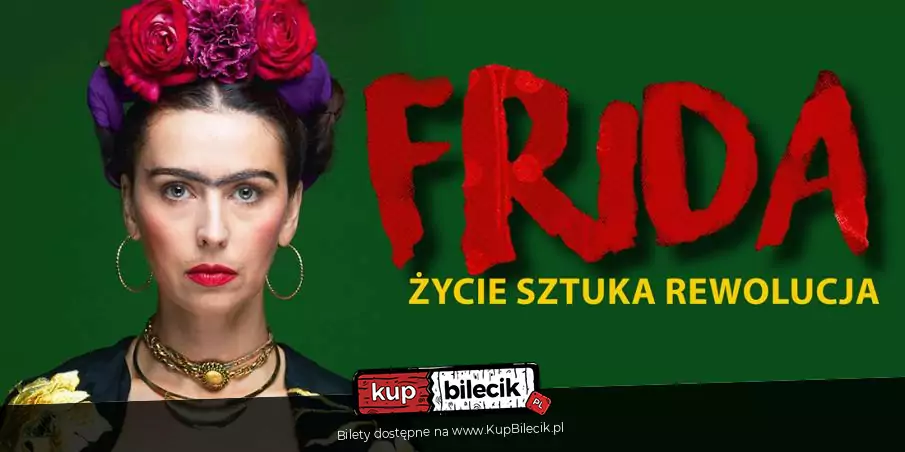 Monodram "Frida. Życie Sztuka Rewolucja"