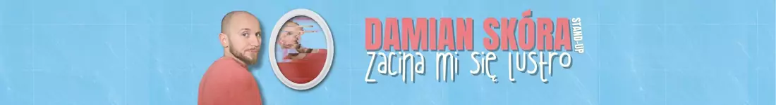 Stand-up Sanok | Damian Skóra w programie "Zacina mi się lustro"