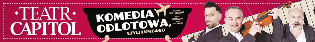 "Komedia Odlotowa, czyli Lumbago " 25. Festiwal Teatralny Teatr Pasja Rodzinna