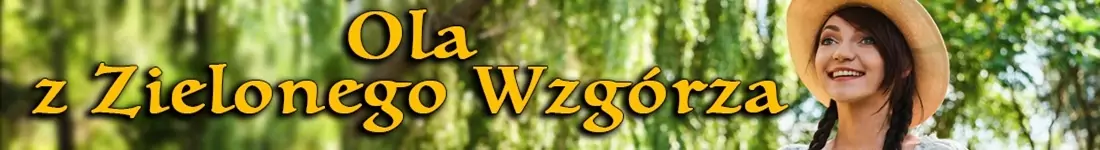 W programie ''Ola z Zielonego Wzgórza"