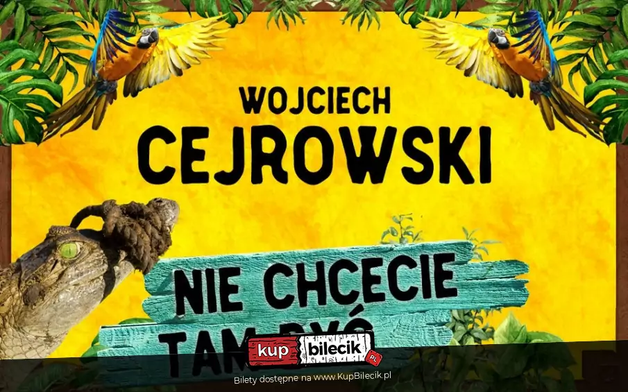 Nie chcecie tam być! - stand-up Wojciecha Cejrowskiego