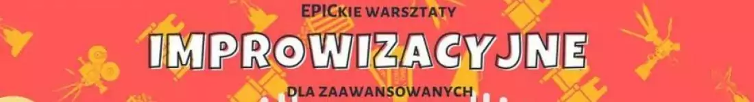 EPICkie Warsztaty Improwizacyjne: Grupa Zaawansowana