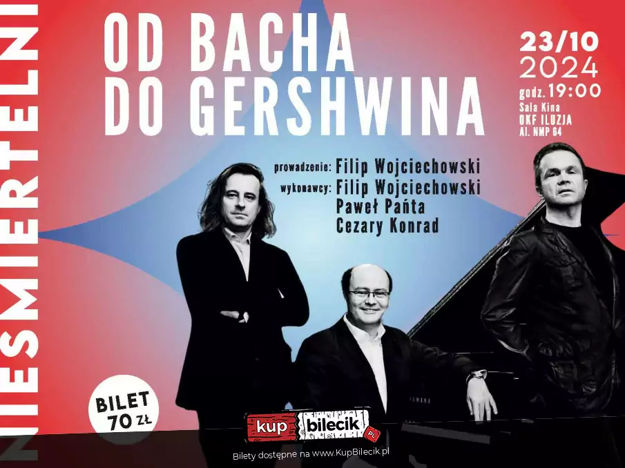 NIEŚMIERTELNI: OD BACHA DO GERSHWINA - Filip Wojciechowski TRIO