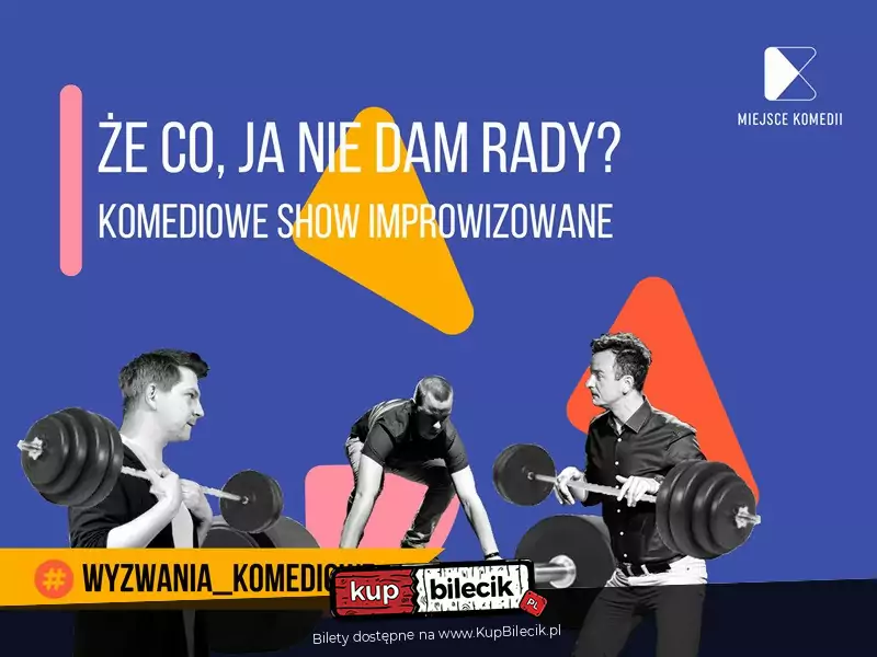 Że co, ja nie dam rady! Komediowe Show Improwizowane