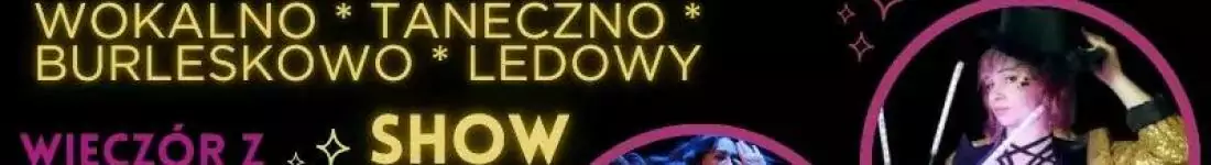 Wokalnotaneczno-Burleskowo-Ledowy Show