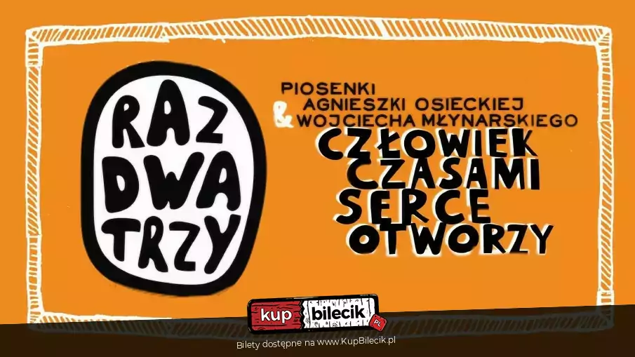 Koncert Raz Dwa Trzy "Człowiek czasami serce otworzy"