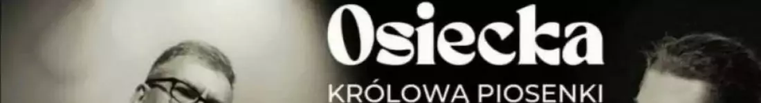 Osiecka Królową Piosenki - recital piosenki poetyckiej