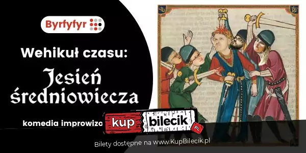 Wehikuł czasu - Jesień średniowiecza | komedia improwizowana