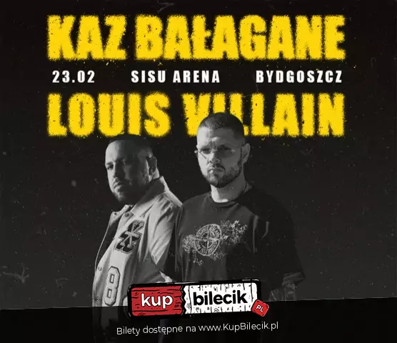 KAZ BAŁAGANE & LOUIS VILLAIN | 23.02.2025 | Bydgoszcz