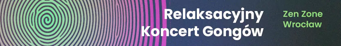 Relaksacyjny koncert gongów | Zen Zone Wrocław