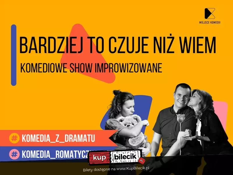 Bardziej to czuje niż wiem! Komediowe Show Improwizowane